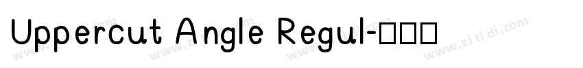 Uppercut Angle Regul字体转换